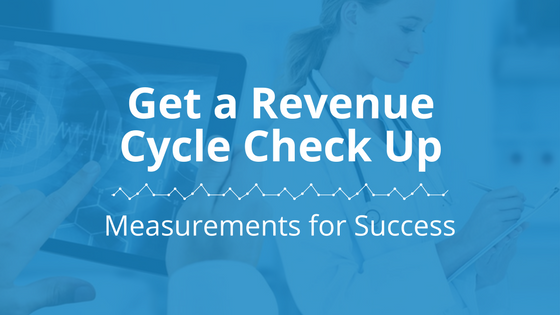 Get a Revenue Cycle Check Up: Measurements for Success | Meduit Innovation Lab Blog Post