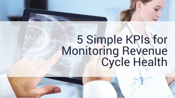 5 Simple KPIs for Monitoring Revenue Cycle Health _ A Meduit Innovation Lab Blog Post.png