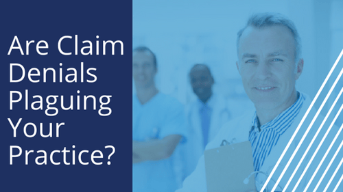 Are Claim Denials Plaguing Your Practice?