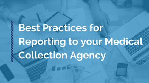 Best Practices for Reporting to your Medical Collection Agency