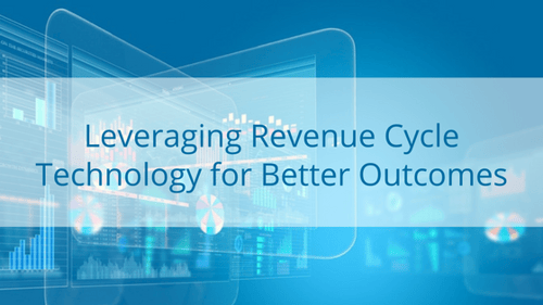 Leveraging Revenue Cycle Technology for Better Outcomes