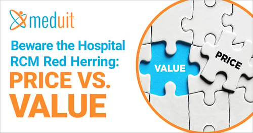 Beware the Hospital RCM Red Herring: Price vs. Value